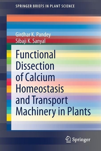 [object Object] «Functional Dissection of Calcium Homeostasis and Transport Machinery in Plants», авторов Гирдхар К. Пандей, Сибаджи К. Саньял - фото №1