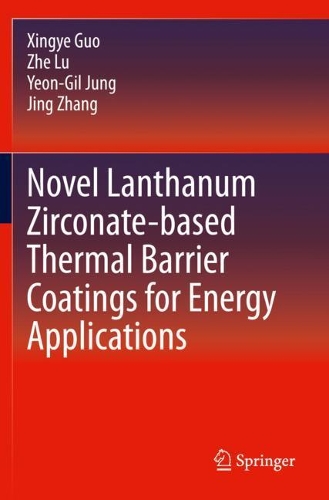 Бумажная книга «Novel Lanthanum Zirconate-based Thermal Barrier Coatings for Energy Applications», авторов Цзин Чжан, Синье Го, Ён Гиль Чжон, Чжэ Лу - фото №1