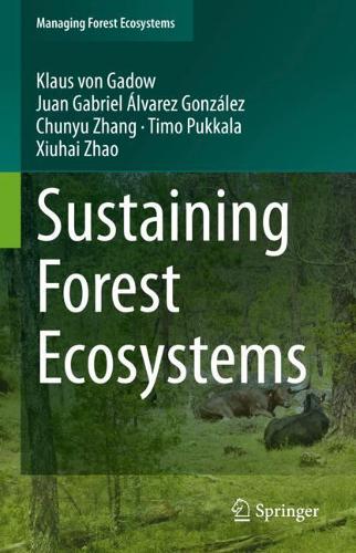 Бумажная книга «Sustaining Forest Ecosystems», авторов Чуньюй Чжан, Хуан Габриэль Альварес Гонсалес, Клаус фон Гадоу, Тимо Пуккала, Сюхай Чжао - фото №1