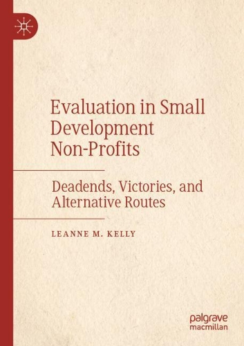 Бумажная книга «Evaluation in Small Development Non-Profits: Deadends, Victories, and Alternative Routes», автор Лиэнн М. Келли - фото №1
