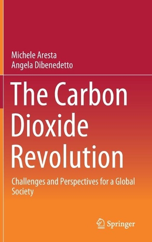 Бумажная книга «The Carbon Dioxide Revolution: Challenges and Perspectives for a Global Society», авторов Анджела Дибенедетто, Микеле Ареста - фото №1