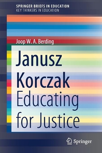Паперова книга «Janusz Korczak: Educating for Justice», автор Йооп В. А. Бердінг - фото №1