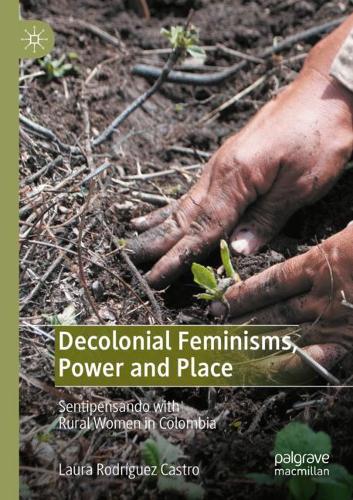 Бумажная книга «Decolonial Feminisms, Power and Place: Sentipensando with Rural Women in Colombia», автор Лаура Родригес Кастро - фото №1