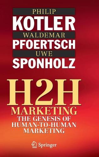 Бумажная книга «H2H Marketing: The Genesis of Human-to-Human Marketing», авторов Филип Котлер, Уве Шпонхольц, Вальдемар Пфоертш - фото №1