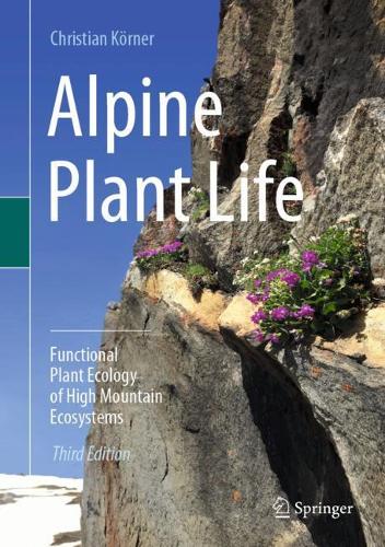 Бумажная книга «Alpine Plant Life: Functional Plant Ecology of High Mountain Ecosystems», автор Кристиан Кёрнер - фото №1