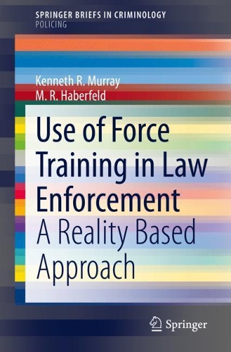 Бумажная книга «Use of Force Training in Law Enforcement: A Reality Based Approach», авторов Кеннет Р. Мюррей, М. Р. Хаберфельд - фото №1