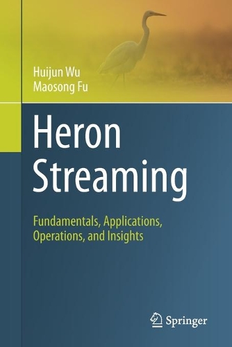 [object Object] «Heron Streaming: Fundamentals, Applications, Operations, and Insights», авторів Хуйцзюнь Ву, Маосонг Фу - фото №1