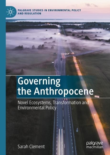 Бумажная книга «Governing the Anthropocene: Novel Ecosystems, Transformation and Environmental Policy», автор Сара Клемент - фото №1