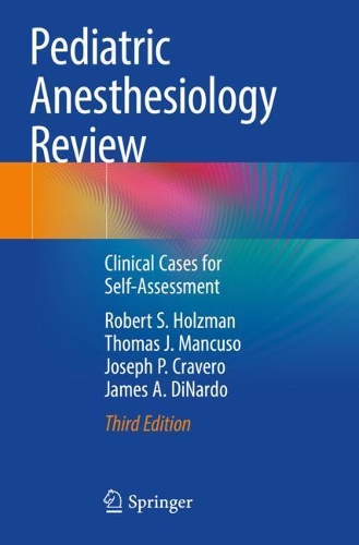 Бумажная книга «Pediatric Anesthesiology Review: Clinical Cases for Self-Assessment», авторов Джеймс А. Динардо, Джозеф П. Краверо, Роберт С. Хольцман, Томас Дж. Манкузо - фото №1