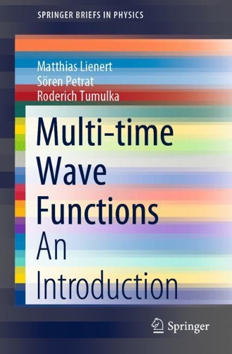 [object Object] «Multi-time Wave Functions: An Introduction», авторів Матіас Лінерт, Родерік Тумулка, Сьорен Петрат - фото №1