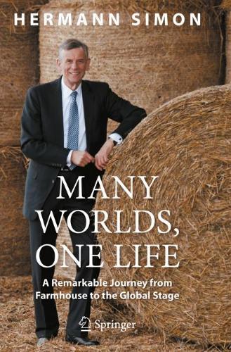 Бумажная книга «Many Worlds, One Life: A Remarkable Journey from Farmhouse to the Global Stage», автор Герман Симон - фото №1