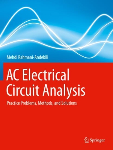 Паперова книга «AC Electrical Circuit Analysis: Practice Problems, Methods, and Solutions», автор Мехді Рахмані-Андебілі - фото №1