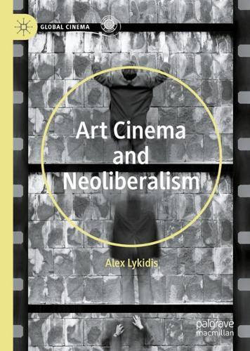 Бумажная книга «Art Cinema and Neoliberalism», автор Алекс Ликидис - фото №1