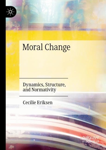 Паперова книга «Moral Change: Dynamics, Structure, and Normativity», автор Сесілія Еріксен - фото №1