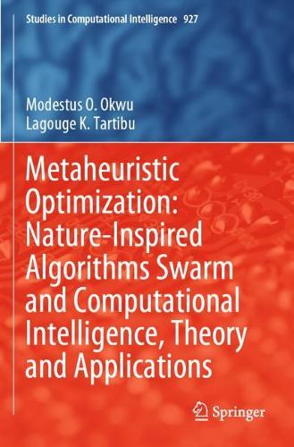 Бумажная книга «Metaheuristic Optimization: Nature-Inspired Algorithms Swarm and Computational Intelligence, Theory and Applications», авторов Лагуж К. Тартибу, Модестус О. Окву - фото №1