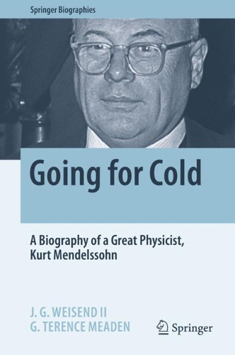Бумажная книга «Going for Cold: A Biography of a Great Physicist, Kurt Mendelssohn», авторов Г. Теренс Миден, Дж. Г. Вайсенд II - фото №1