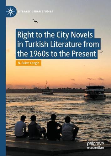 Бумажная книга «Right to the City Novels in Turkish Literature from the 1960s to the Present», автор Н. Букет Ченгиз - фото №1