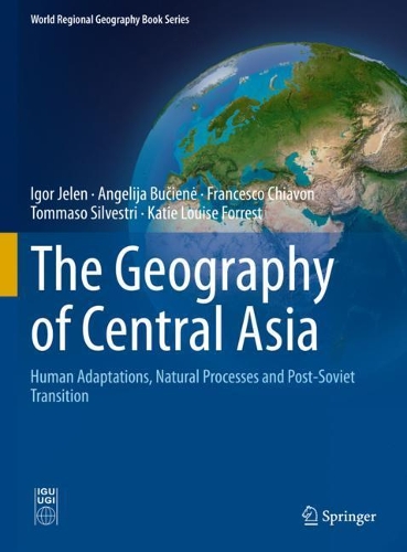 Бумажная книга «The Geography of Central Asia: Human Adaptations, Natural Processes and Post-Soviet Transition», авторов Анжелия Бучиене, Франческо Чиавон, Игорь Елен, Кэти Луиза Форрест, Томмазо Сильвестри - фото №1