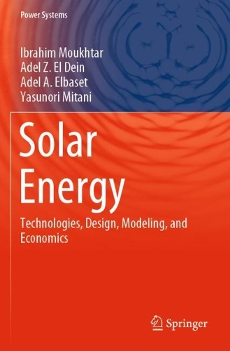 Бумажная книга «Solar Energy: Technologies, Design, Modeling, and Economics», авторов Адель А. Эльбасет, Адель З. Эль-Дейн, Ибрагим Мухтар, Ясунори Митани - фото №1