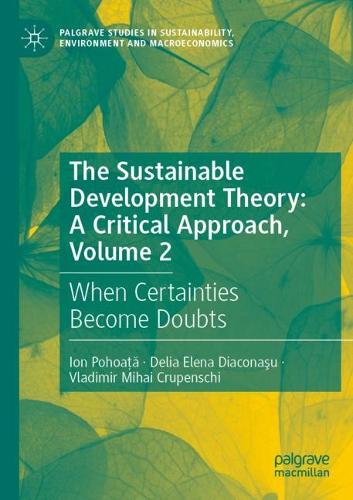 Паперова книга «The Sustainable Development Theory: A Critical Approach, Volume 2: When Certainties Become Doubts», авторів Делія Елена Діаконашу, Іон Погоаца, Володимир Міхай Крупенскі - фото №1
