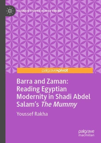 Бумажная книга «Barra and Zaman: Reading Egyptian Modernity in Shadi Abdel Salam’s The Mummy», автор Юссеф Раха - фото №1