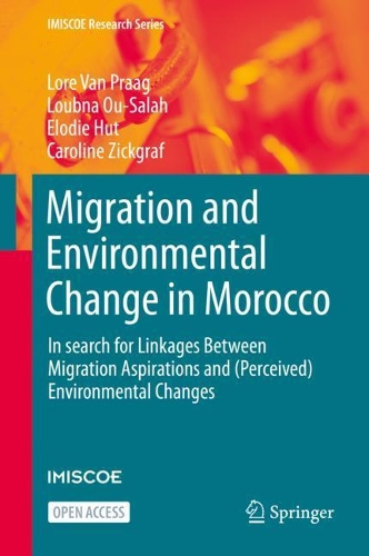 Бумажная книга «Migration and Environmental Change in Morocco : In search for Linkages Between Migration Aspirations and (Perceived) Environmental Changes», авторов Кэролайн Зикграф, Элоди Хат, Лора Ван Прааг, Лубна У-Салах - фото №1