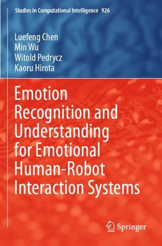 Бумажная книга «Emotion Recognition and Understanding for Emotional Human-Robot Interaction Systems», авторов Каору Хирота, Люэфэн Чэнь, Мин Ву, Витольд Педрыч - фото №1