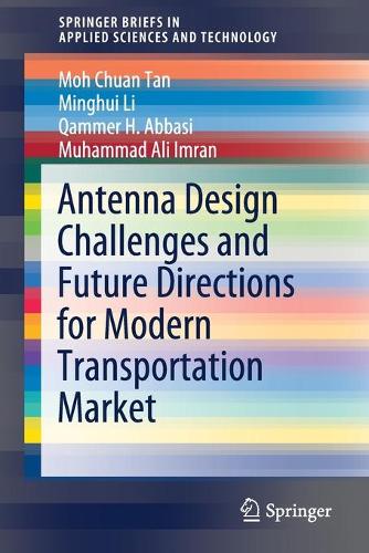 Бумажная книга «Antenna Design Challenges and Future Directions for Modern Transportation Market», авторов Минхуэй Ли, Мох Чуан Тан, Мухаммад Али Имран, Каммер Х. Аббаси - фото №1