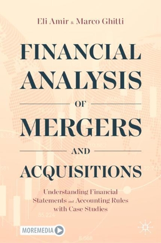 Бумажная книга «Financial Analysis of Mergers and Acquisitions : Understanding Financial Statements and Accounting Rules with Case Studies», авторов Эли Амир, Марко Гитти - фото №1