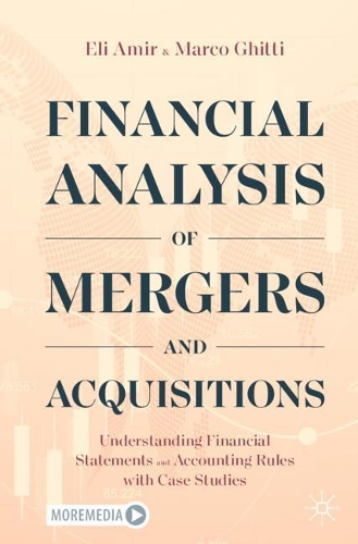Бумажная книга «Financial Analysis of Mergers and Acquisitions : Understanding Financial Statements and Accounting Rules with Case Studies», авторов Эли Амир, Марко Гитти - фото №1