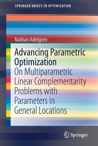 [object Object] «Advancing Parametric Optimization: On Multiparametric Linear Complementarity Problems with Parameters in General Locations», автор Натан Адельгрен - фото №1