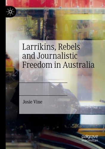 Бумажная книга «Larrikins, Rebels and Journalistic Freedom in Australia», автор Джози Вайн - фото №1