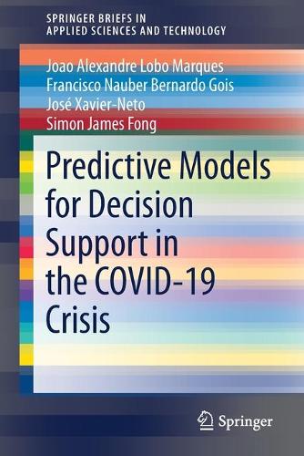 [object Object] «Predictive Models for Decision Support in the COVID-19 Crisis», авторів Франсіско Наубер Бернардо Гойс, Жоао Александер Лобо Маркес, Хосе Ксав'єр Нето, Саймон Джеймс Фонг - фото №1