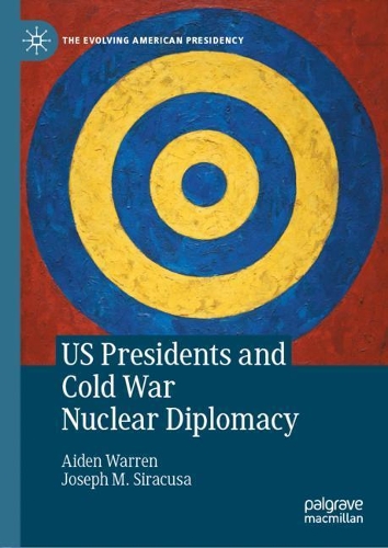 Паперова книга «US Presidents and Cold War Nuclear Diplomacy», авторів Ейден Уоррен, Джозеф М. Сіракузи - фото №1