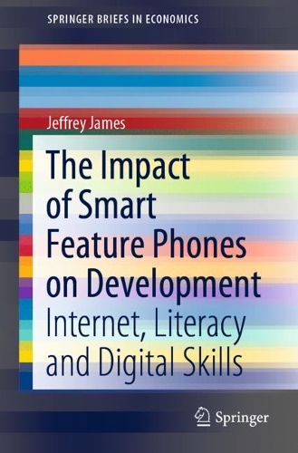 [object Object] «The Impact of Smart Feature Phones on Development: Internet, Literacy and Digital Skills», автор Джеффри Джеймс - фото №1