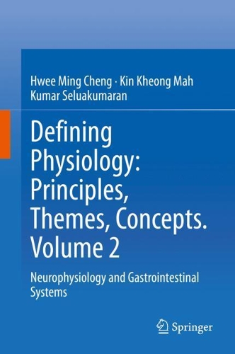 Бумажная книга «Defining Physiology: Principles, Themes, Concepts. Volume 2: Neurophysiology and Gastrointestinal Systems», авторов Хви Минг Ченг, Кин Кхонг Мах, Кумар Селуакумаран - фото №1