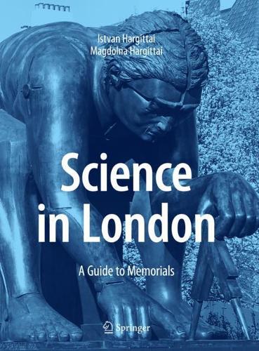 Бумажная книга «Science in London: A Guide to Memorials», авторов Иштван Харгиттай, Магдолна Харгиттай - фото №1