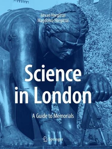 Бумажная книга «Science in London: A Guide to Memorials», авторов Иштван Харгиттай, Магдолна Харгиттай - фото №1