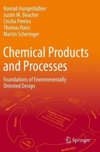 Бумажная книга «Chemical Products and Processes: Foundations of Environmentally Oriented Design», авторов Сесилия Перейра, Джастин М. Буше, Конрад Хунгербюлер, Мартин Шайхер, Томас Ройсс - фото №1