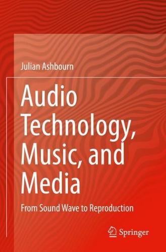 Бумажная книга «Audio Technology, Music, and Media: From Sound Wave to Reproduction», автор Джулиан Эшборн - фото №1