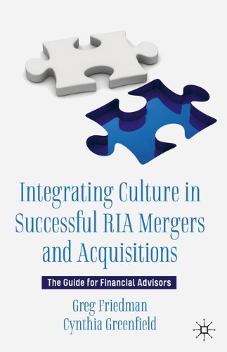 Паперова книга «Integrating Culture in Successful RIA Mergers and Acquisitions: The Guide for Financial Advisors», авторів Синтія Грінфілд, Грег Фрідман - фото №1