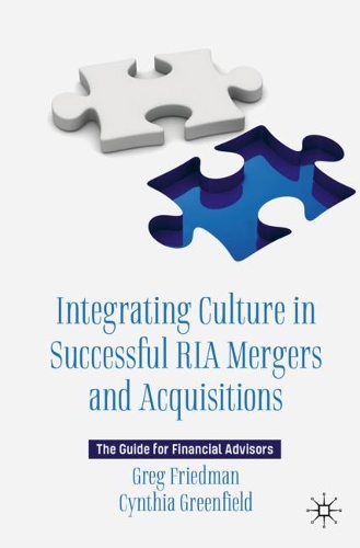 Паперова книга «Integrating Culture in Successful RIA Mergers and Acquisitions: The Guide for Financial Advisors», авторів Синтія Грінфілд, Грег Фрідман - фото №1
