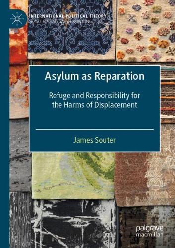 Бумажная книга «Asylum as Reparation: Refuge and Responsibility for the Harms of Displacement», автор Джеймс Соутер - фото №1