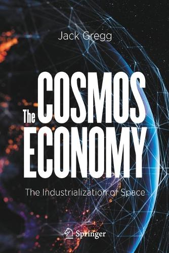 Паперова книга «The Cosmos Economy: The Industrialization of Space», автор Джек Грегг - фото №1