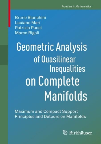 [object Object] «Geometric Analysis of Quasilinear Inequalities on Complete Manifolds: Maximum and Compact Support Principles and Detours on Manifolds», авторів Бруно Б'янкіні, Лучано Марі, Марко Ріголі, Патріція Пуччі - фото №1