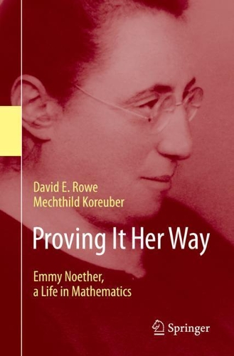 Бумажная книга «Proving It Her Way: Emmy Noether, a Life in Mathematics», авторов Дэвид Э. Роу, Мехтильд Кореубер - фото №1