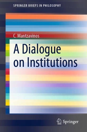 Бумажная книга «A Dialogue on Institutions», автор К. Манцавинос - фото №1