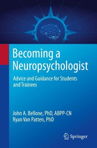 Бумажная книга «Becoming a Neuropsychologist: Advice and Guidance for Students and Trainees», авторов Джон А. Беллоун, Райан Ван Паттен - фото №1