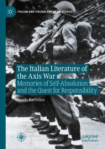 Паперова книга «The Italian Literature of the Axis War: Memories of Self-Absolution and the Quest for Responsibility», автор Гвідо Бартоліні - фото №1