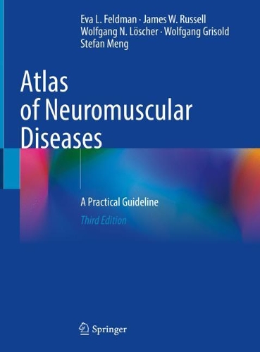 Бумажная книга «Atlas of Neuromuscular Diseases: A Practical Guideline», авторов Ева Л. Фельдман, Джеймс В. Рассел, Штефан Менг, Вольфганг Гризольд, Вольфганг Н. Лёшер - фото №1